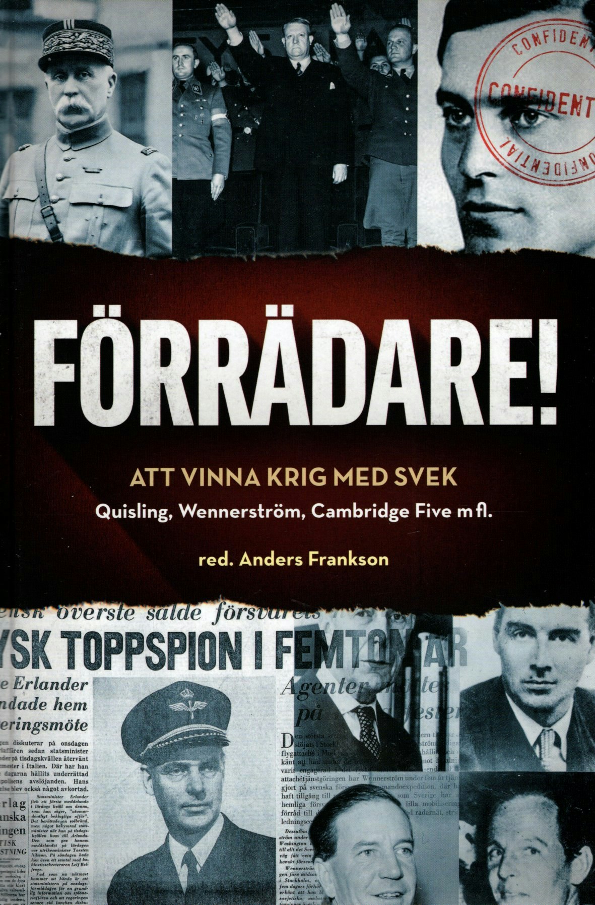 Förrädare! Att vinna krig med svek. Quisling, Wennerström, Cambridge Five m fl. av Anders Frankson (Red.)