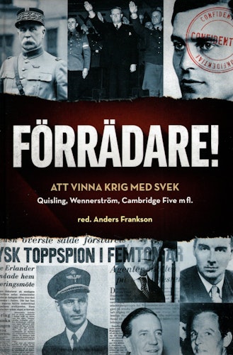 Förrädare! Att vinna krig med svek. Quisling, Wennerström, Cambridge Five m fl. av Anders Frankson (Red.)