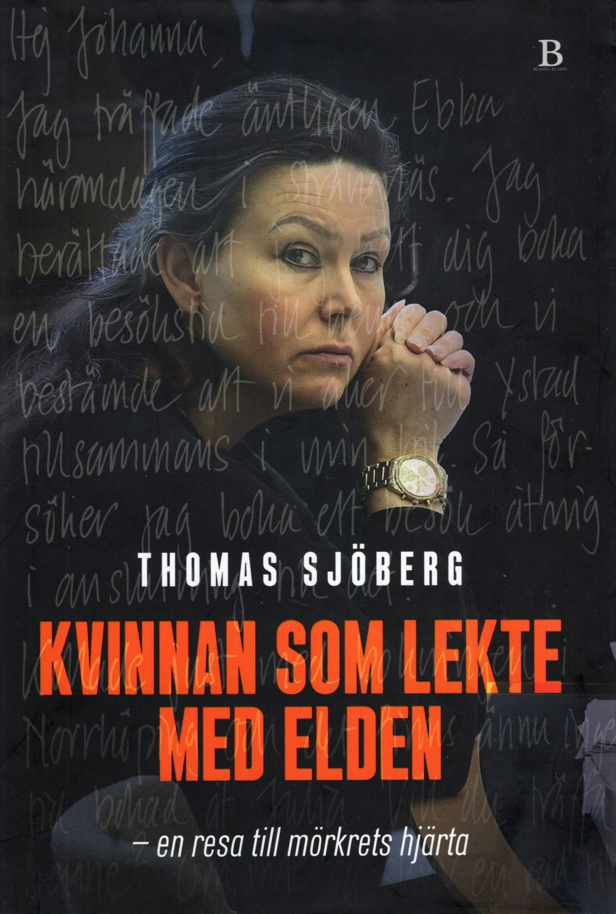 Kvinnan som lekte med elden – en resa till mörkrets hjärta av Thomas Sjöberg