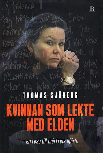 Kvinnan som lekte med elden – en resa till mörkrets hjärta av Thomas Sjöberg