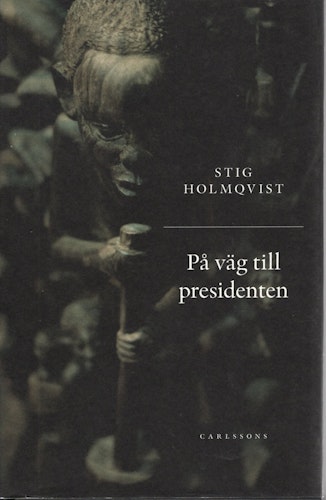 På väg till presidenten av Stig Holmqvist