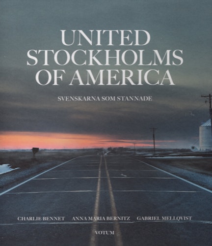 United Stockholms of America: Svenskarna som stannade av Charlie Bennet, Anna Maria Bernitz och Gabriel Mellqvist