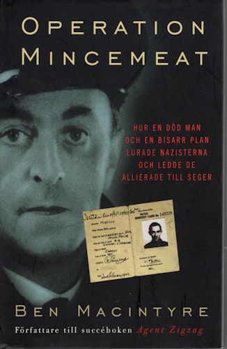 Operation Mincemeat: Hur en död man och en bisarr plan lurade nazisterna och ledde de allierade till seger av Ben Macintyre