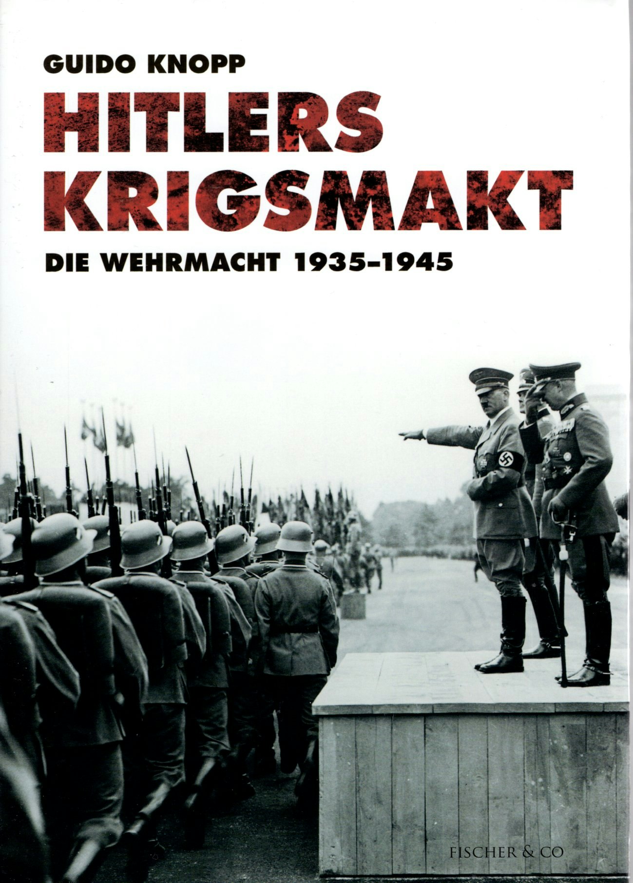 Hitlers krigsmakt: Die Wehrmacht 1935-1945 av Guido Knopp
