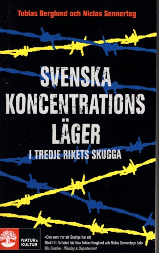 Svenska koncentrationsläger i Tredje rikets skugga av Tobias Berglund och Niclas Sennerteg