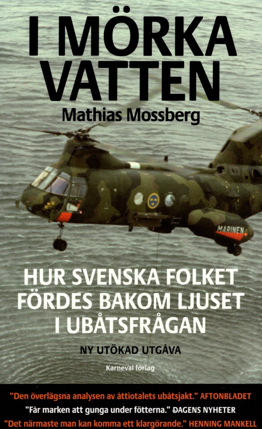 I mörka vatten. Hur svenska folket fördes bakom ljuset i ubåtsfrågan av Mathias Mossberg