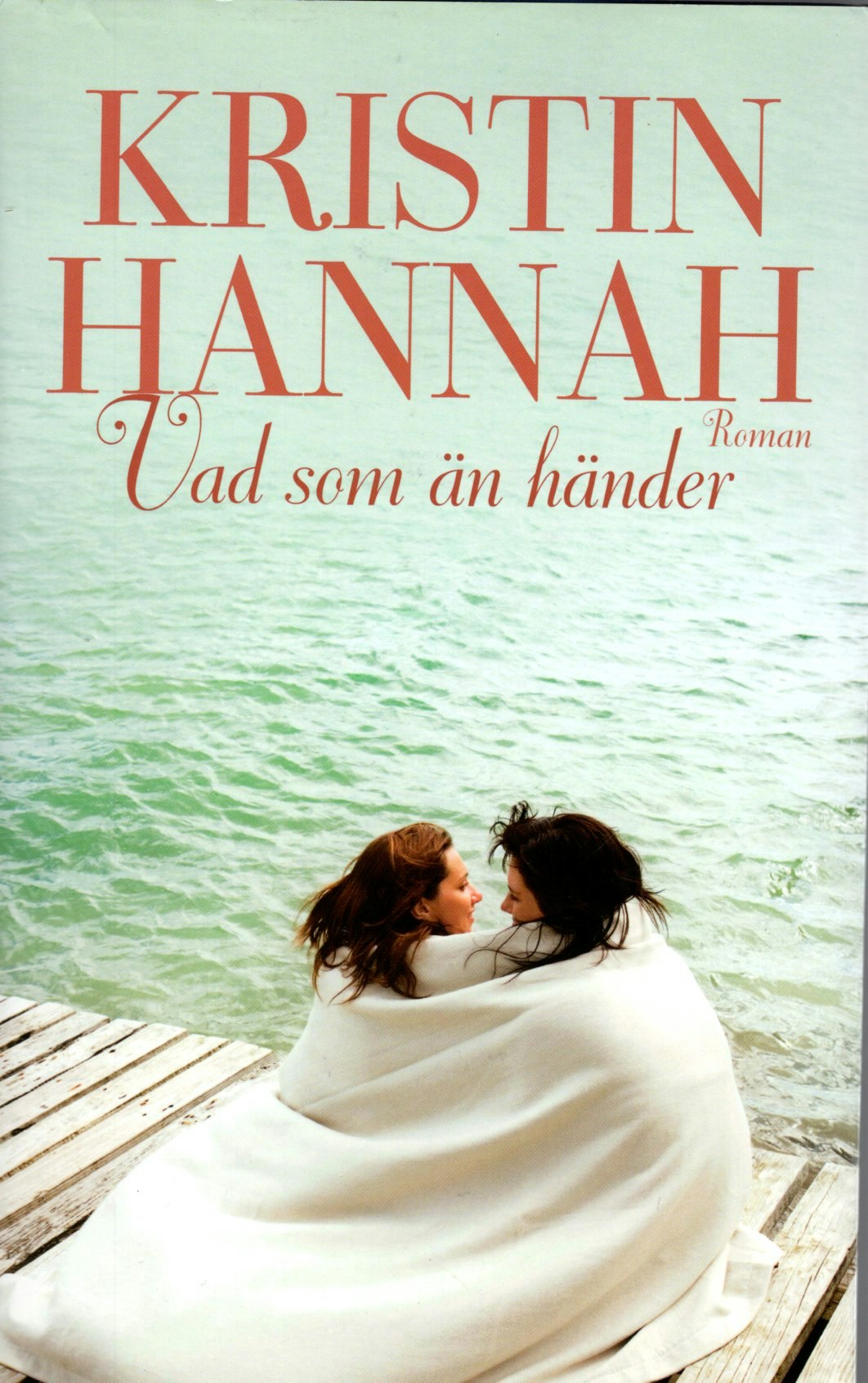 Vad som än händer av Kristin Hannah