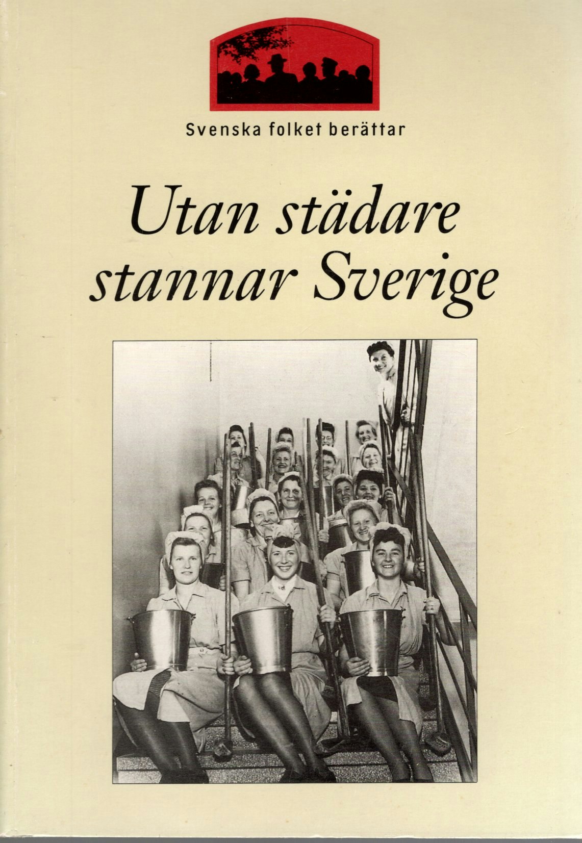 Utan städare stannar Sverige: städare skriver om sitt liv och arbete av Ann Rudfors (Red.)