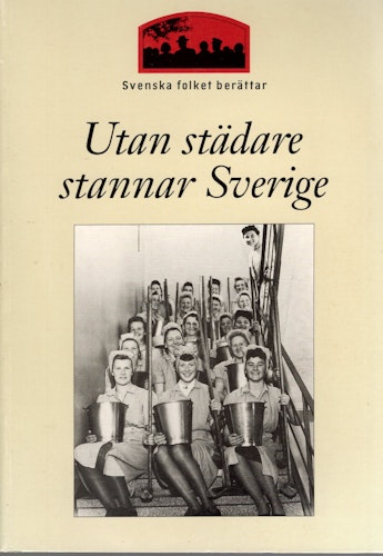 Utan städare stannar Sverige: städare skriver om sitt liv och arbete av Ann Rudfors (Red.)