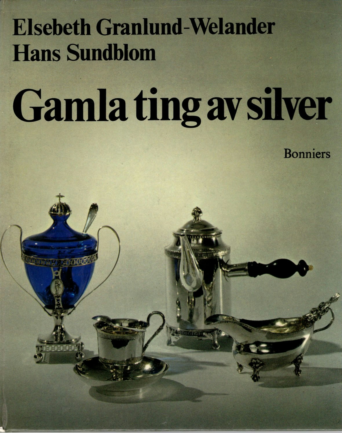 Gamla ting av silver av Elsebeth Granlund-Welander och Hans Sundblom