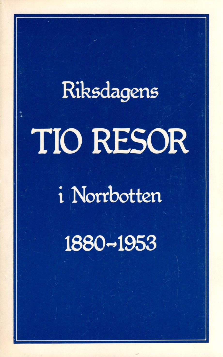 Riksdagens tio resor i Norrbotten 1890-1953