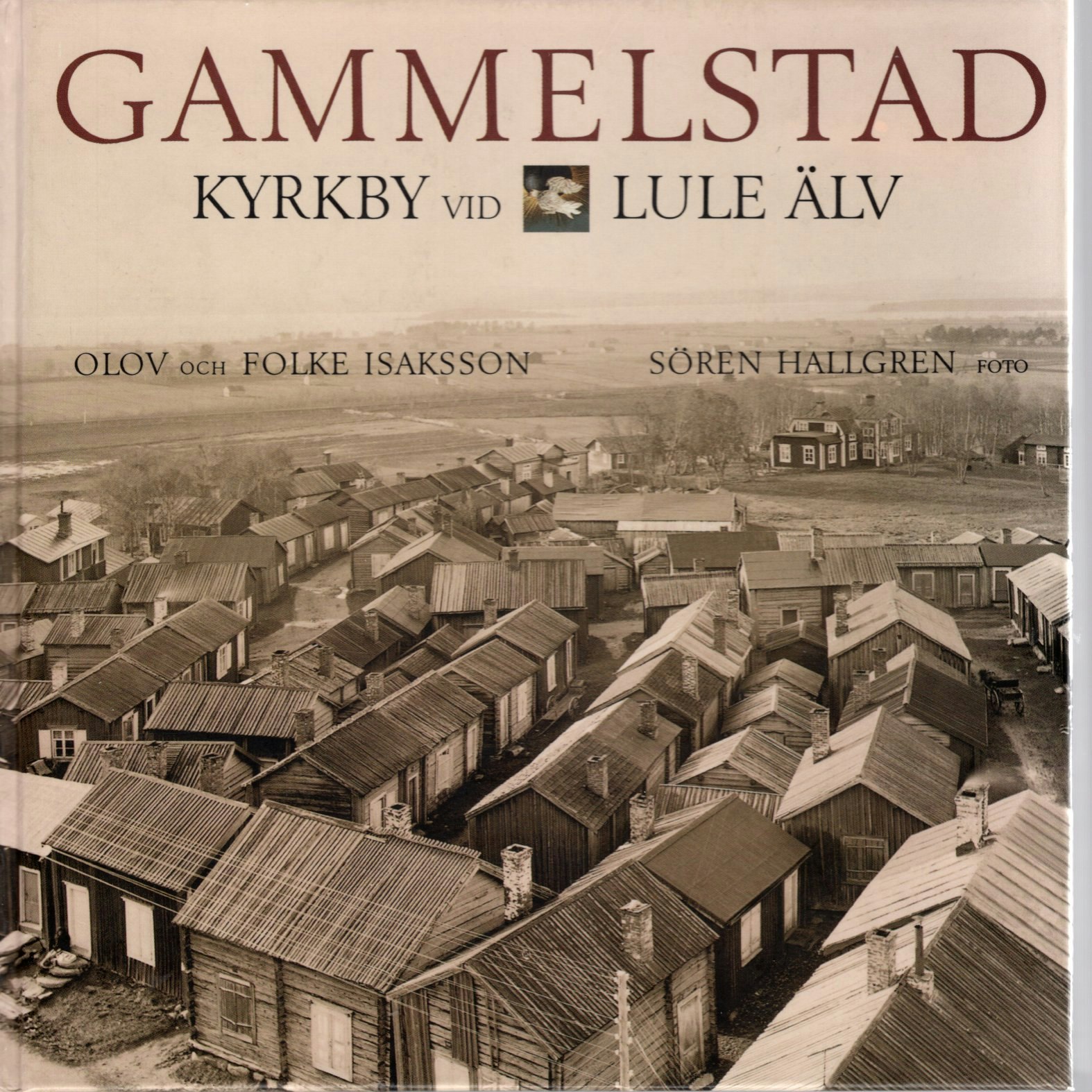 Gammelstad kyrkby vid Lule älv av Olov och Folke Isaksson