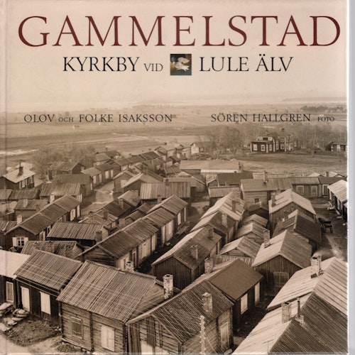 Gammelstad kyrkby vid Lule älv av Olov och Folke Isaksson
