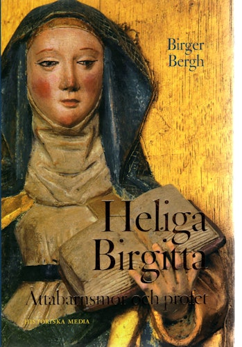 Heliga Birgitta: åttabarnsmor och profet av Birger Bergh
