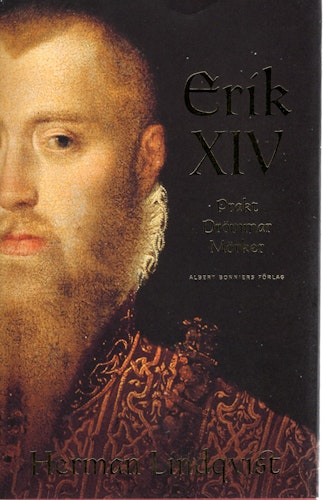Erik XIV: Prakt Drömmar Mörker av Herman Lindqvist