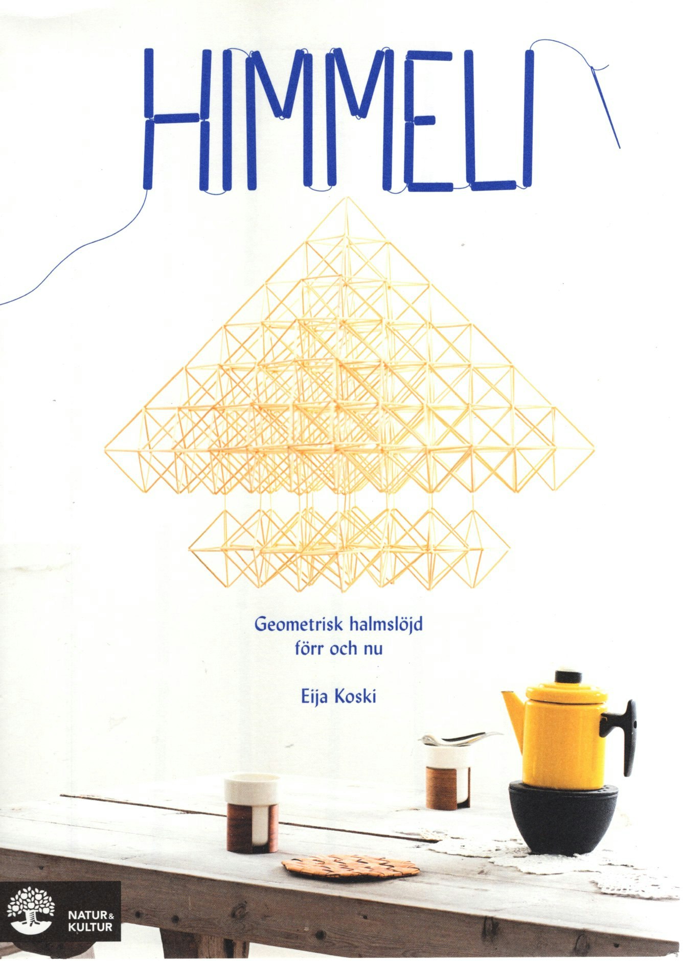 Himmeli: Geometrisk halmslöjd förr och nu av Eija Koski