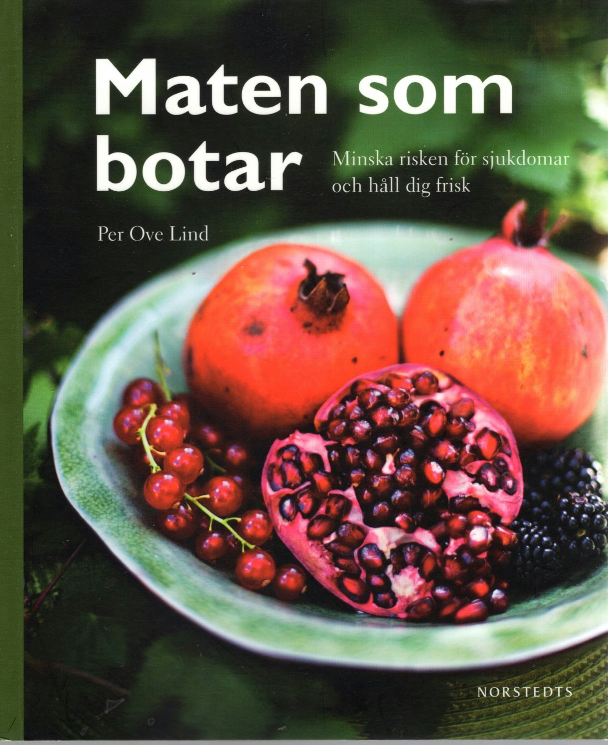 Maten som botar: Minska risken för sjukdomar och håll dig frisk av Per Ove Lind