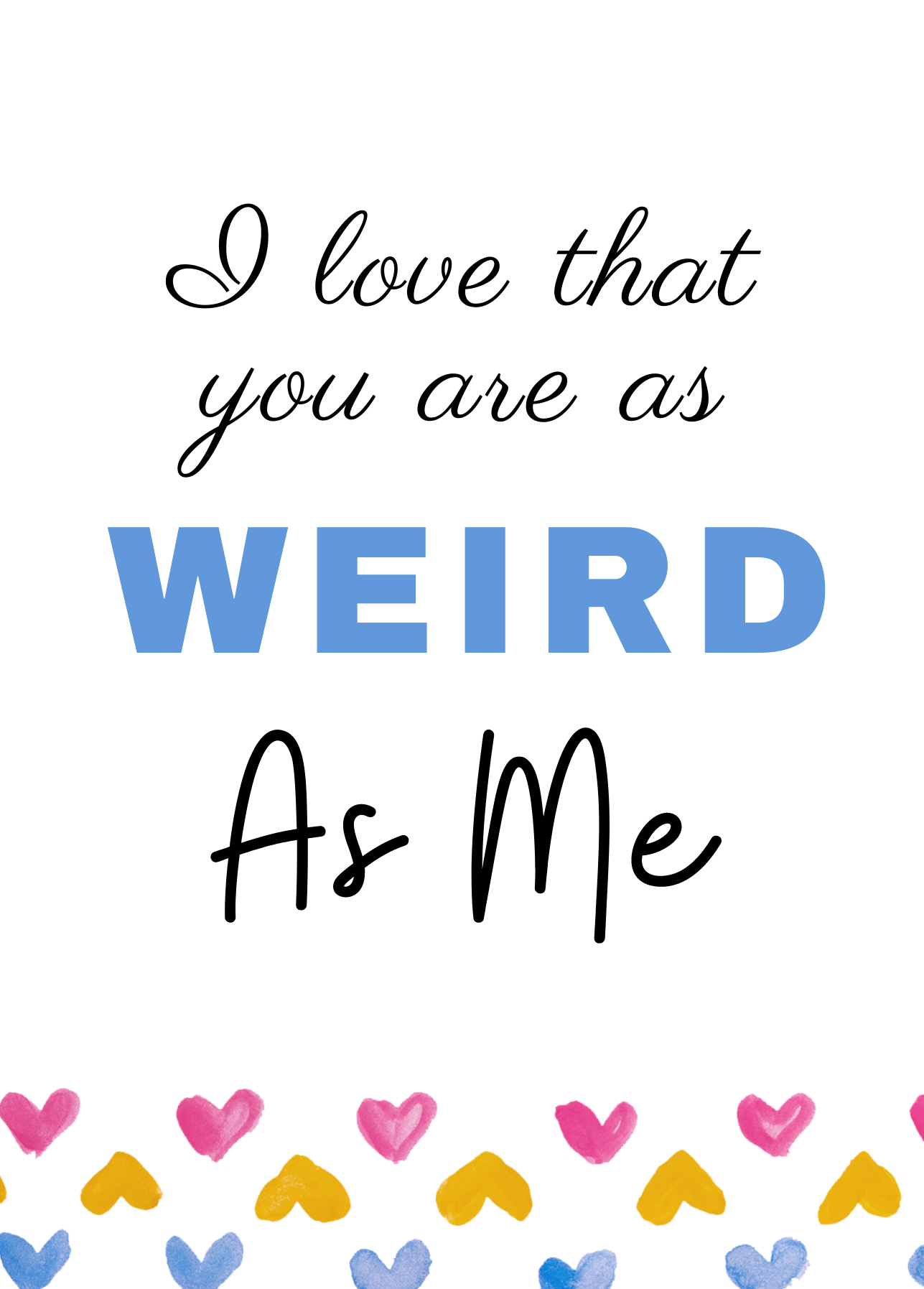 "As weird as me" card