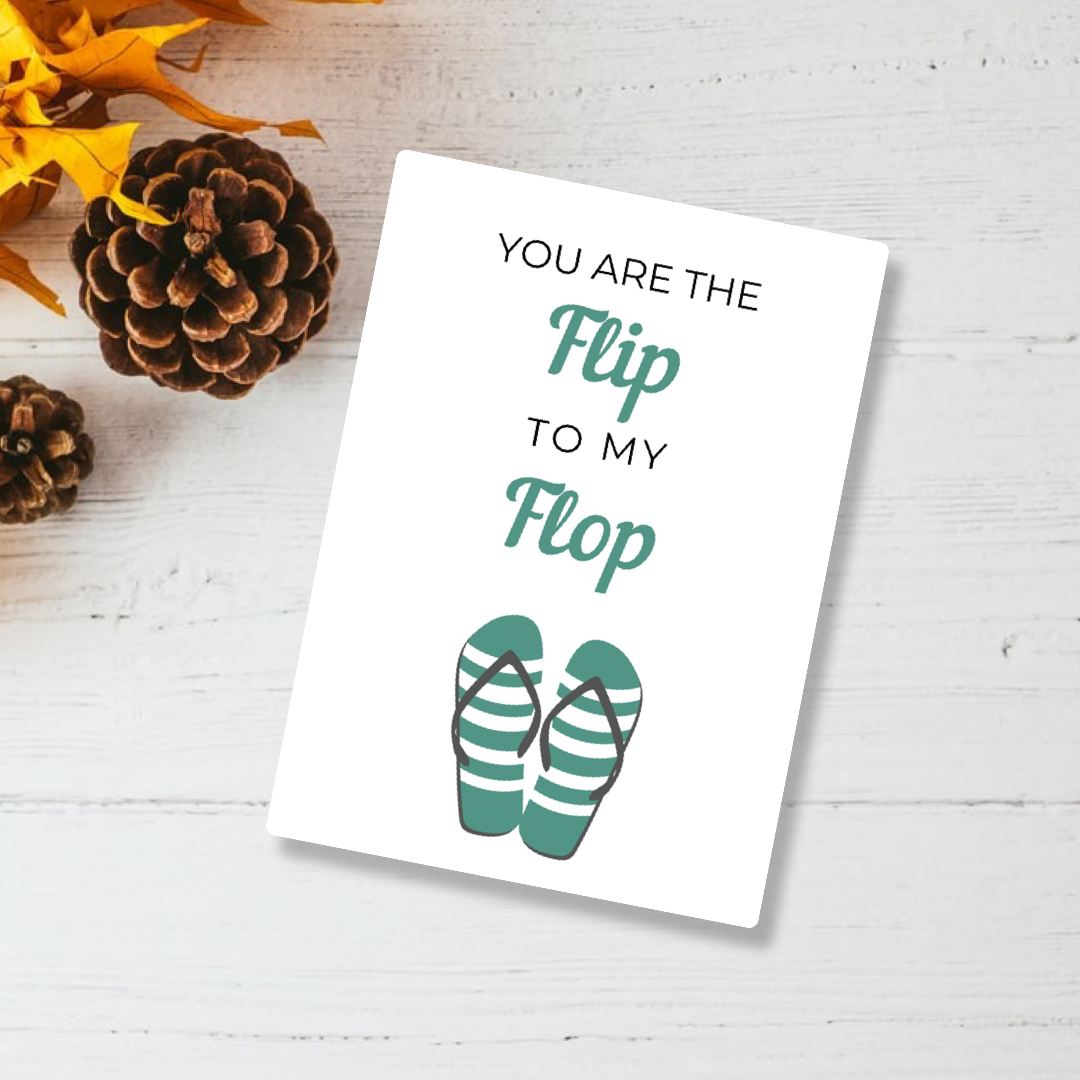 You are the FLIP to my FLOP