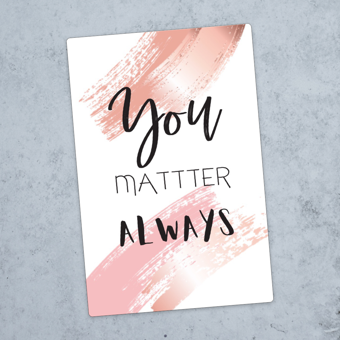 10pk "You matter always" kort
