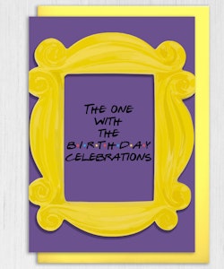 Prints with Personality - Friends Card: "The one with the birthday celebrations" Card