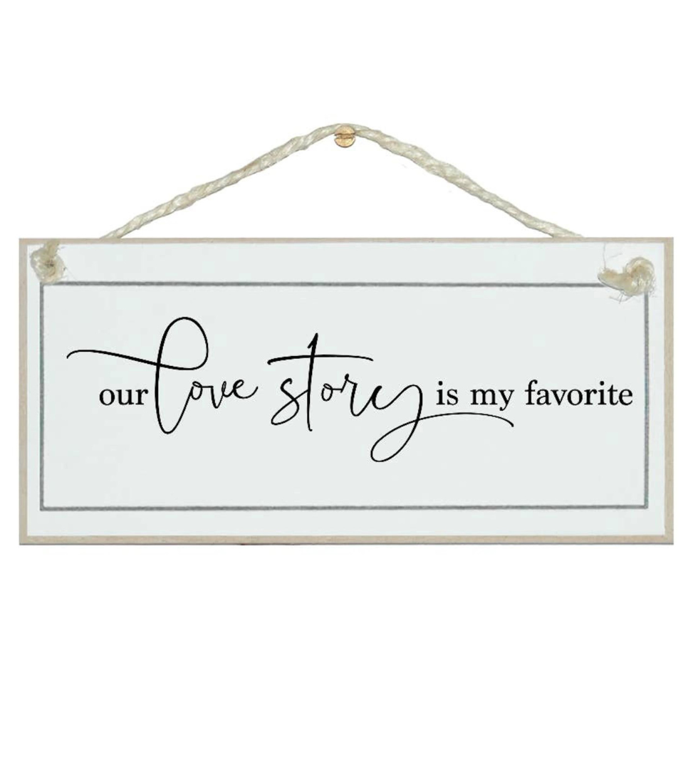Crafty Clara Wooden Sign - "Our Lovestory is my favourite"