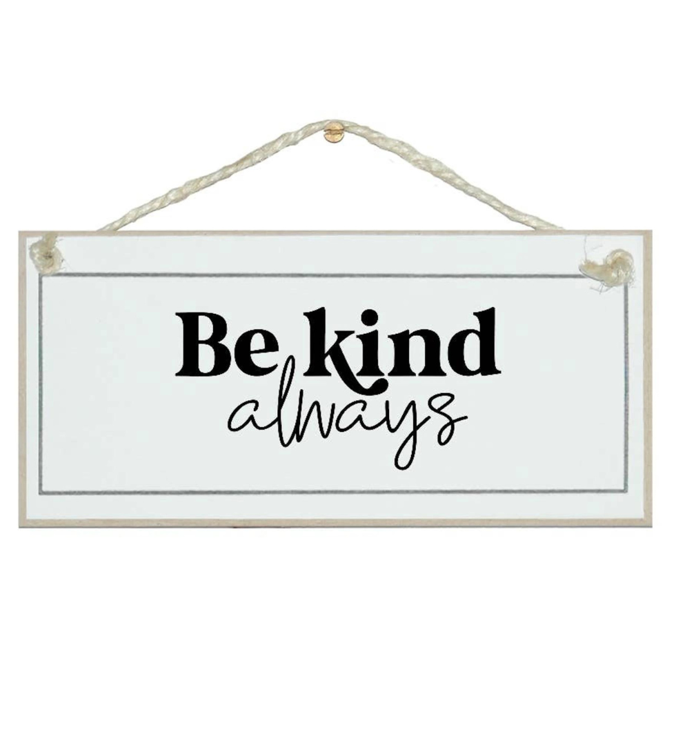Crafty Clara Wooden Sign - "Be Kind. Always"