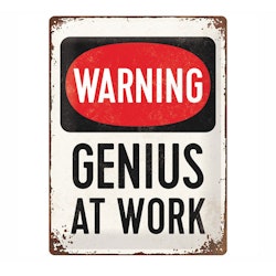 Plåtskylt - "Warning Genius at Work" 30x40 cm