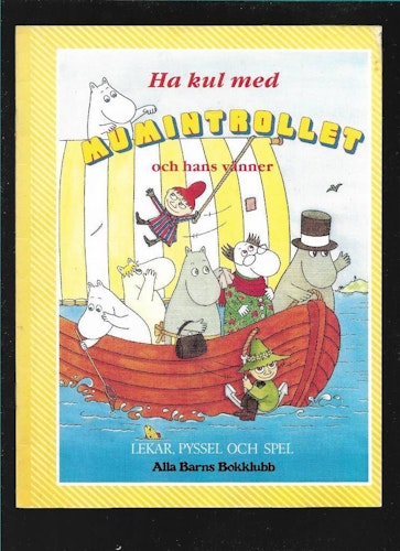 Ha kul med mumintrollet och hans vänner. Lekar, pyssel och spel