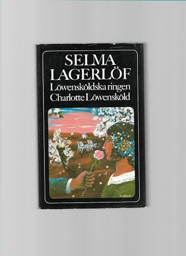 Löwensköldska ringen : Charlotte Löwensköld av Lagerlöf, Selma