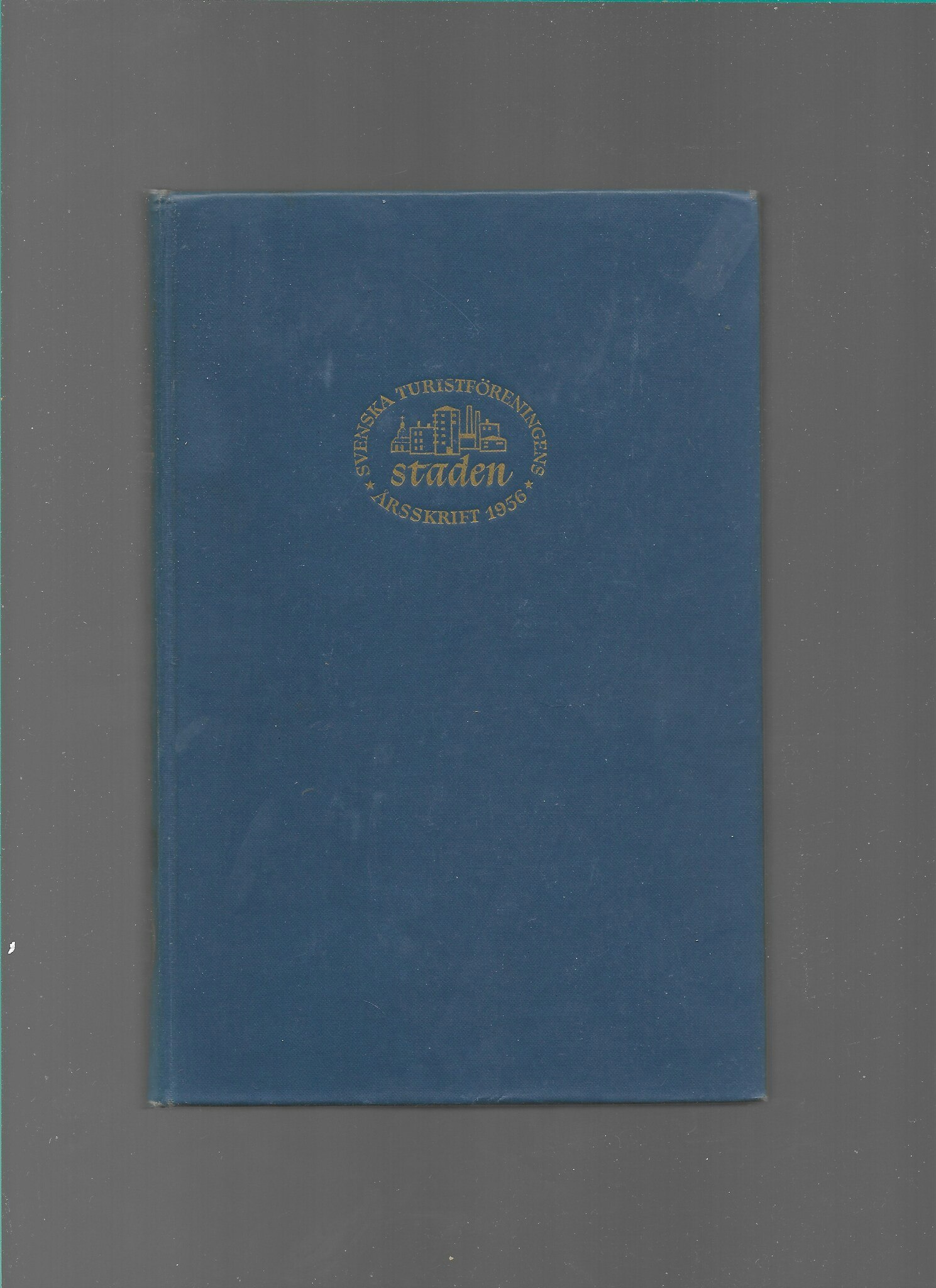 Staden. Svenska turistföreningens årsskrift 1956