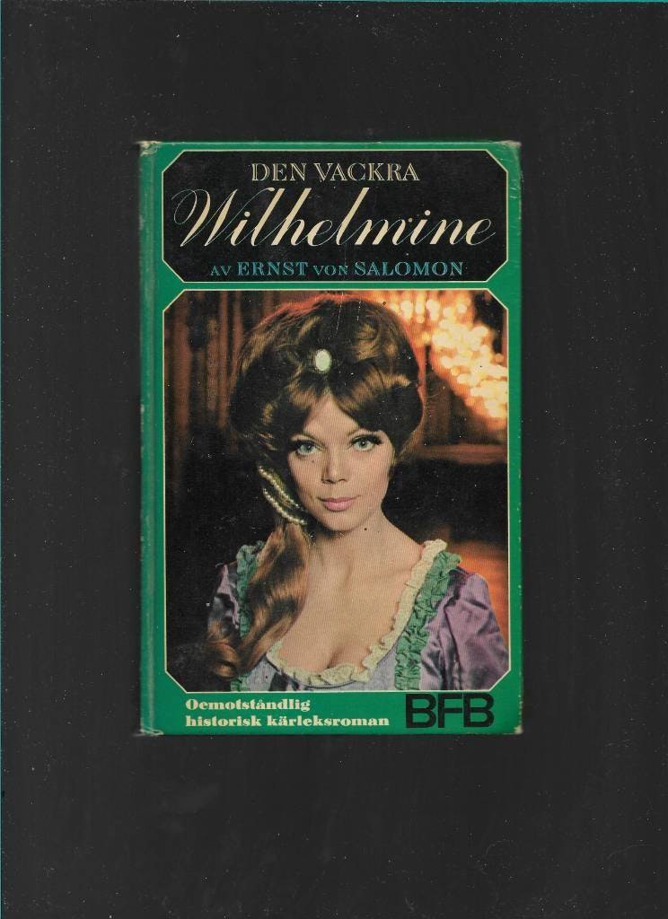Den vackra Wilhelmine - av von Salomon Ernst