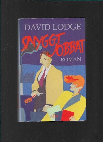 Snyggt jobbat : roman av Lodge, David