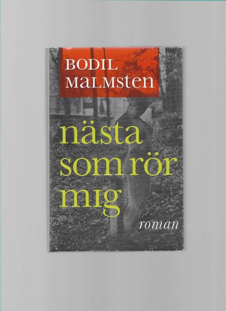 Nästa som rör mig : roman av Malmsten, Bodil