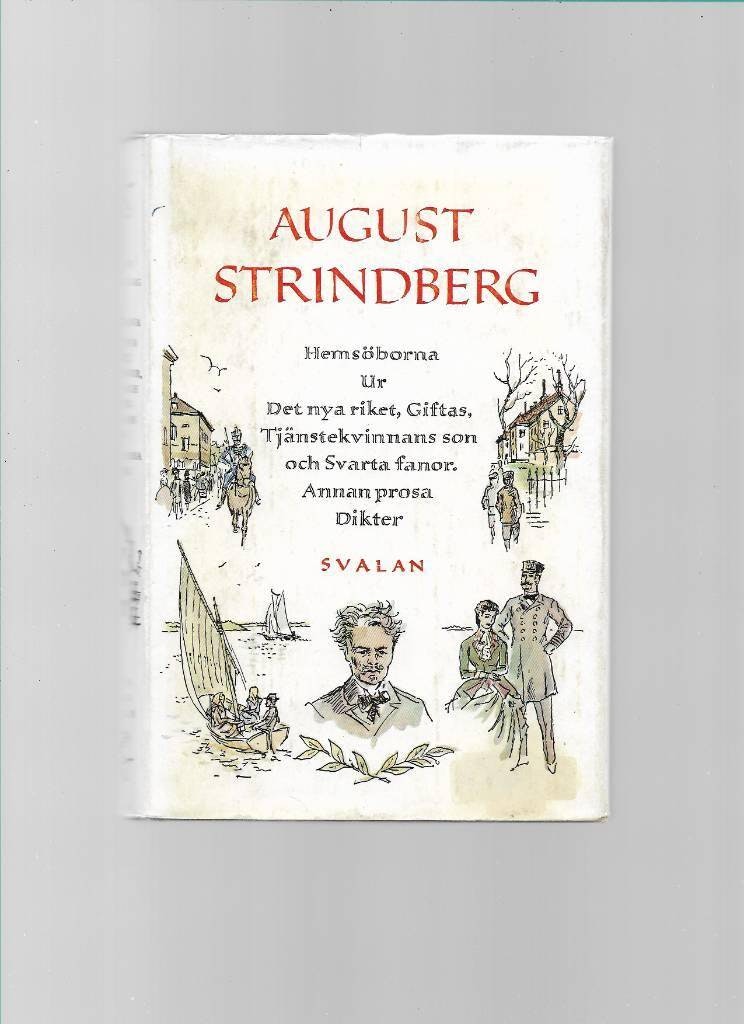 Hemsöborna. Ur Det nya riket, Giftas, Tjänstekvinnans son, Svarta fanor. Annan prosa. Dikter av Strindberg August