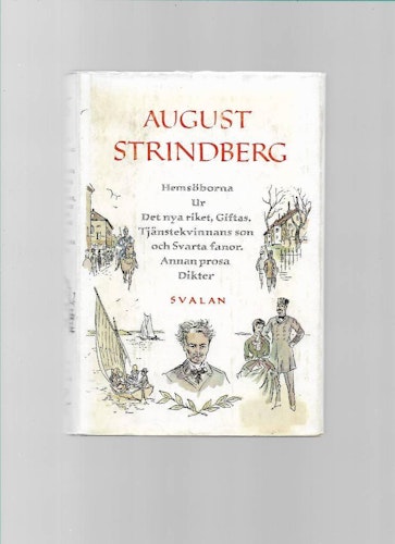 Hemsöborna. Ur Det nya riket, Giftas, Tjänstekvinnans son, Svarta fanor. Annan prosa. Dikter av Strindberg August
