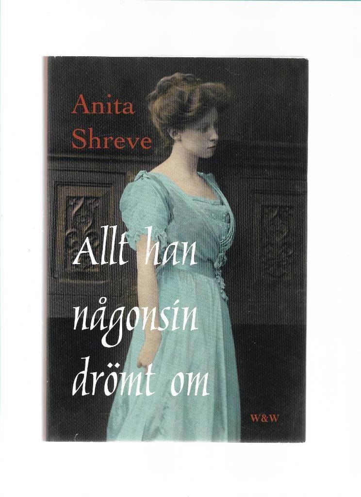 Allt han någonsin drömt om av Anita Shreve