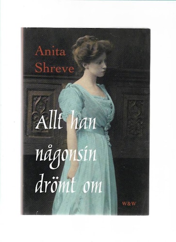Allt han någonsin drömt om av Anita Shreve