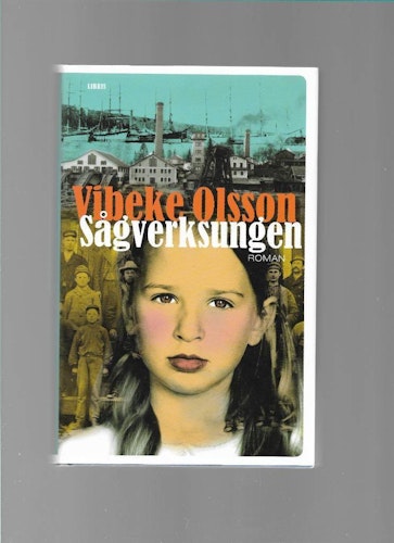 Sågverksungen : roman av Olsson, Vibeke