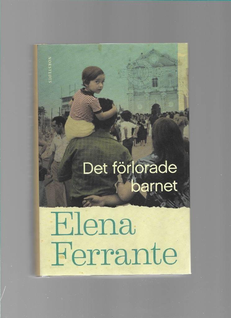 Det förlorade barnet. Bok 4 Medelålder och åldrande av Elena Ferrante
