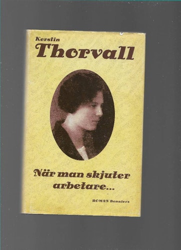 När man skjuter arbetare... av Thorvall Kerstin