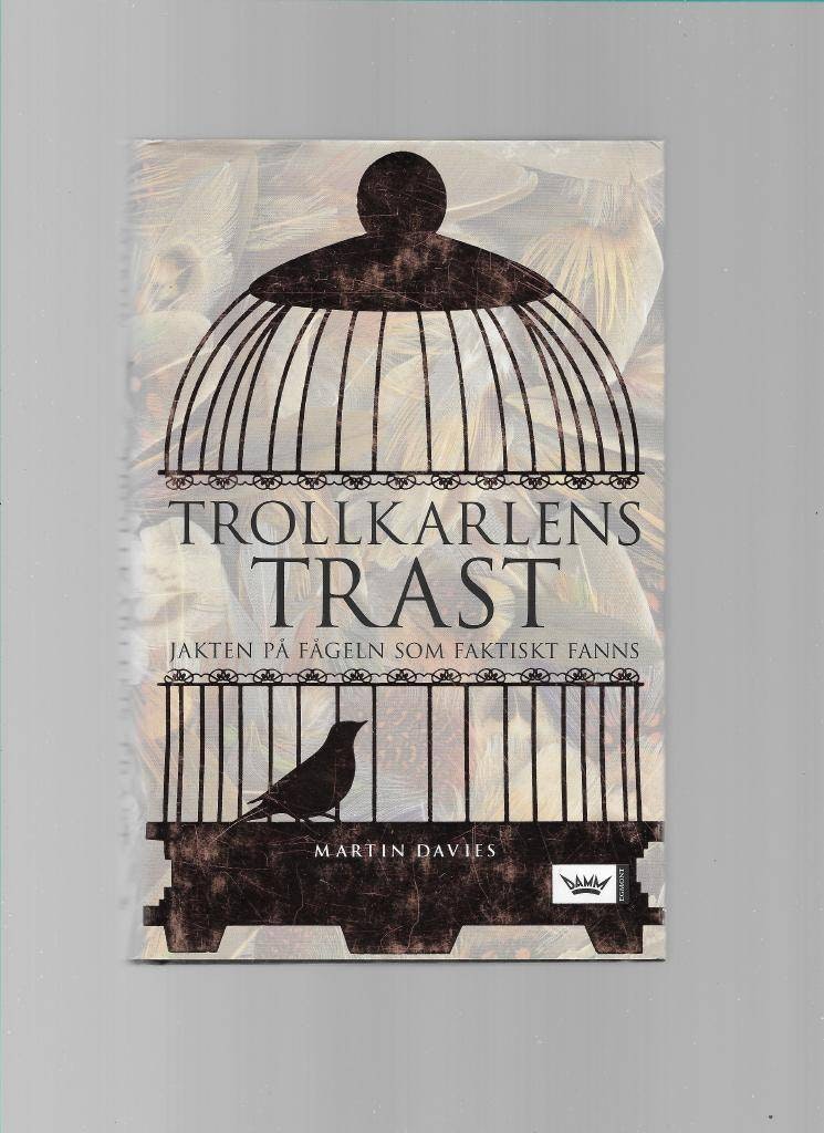 Trollkarlens trast. Jakten på fågeln som faktiskt fanns av Davies Martin
