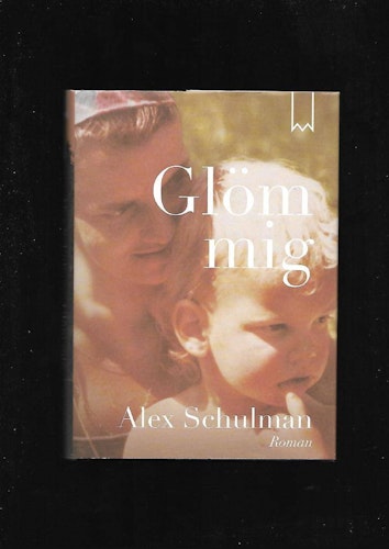 Glöm mig av Schulman Alex