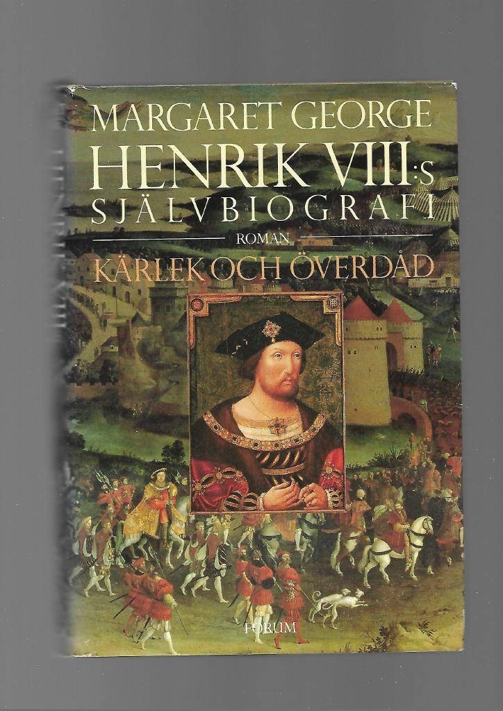 Henrik VIII:s självbiografi. Kärlek och överdåd av George Margaret