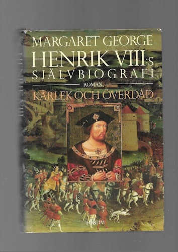 Henrik VIII:s självbiografi. Kärlek och överdåd av George Margaret