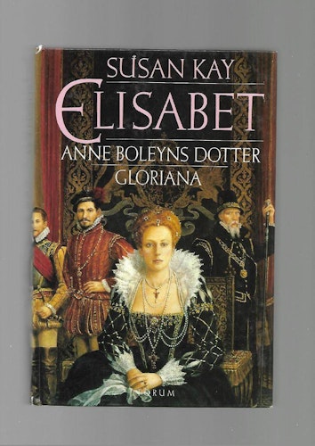 Elisabet. Anne Boleyns dotter. Gloriana av Kay Susan