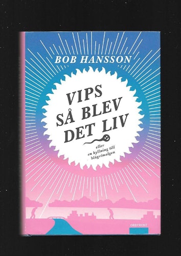 Vips så blev det liv eller en hyllning till blågrönalgen av Hansson Bob