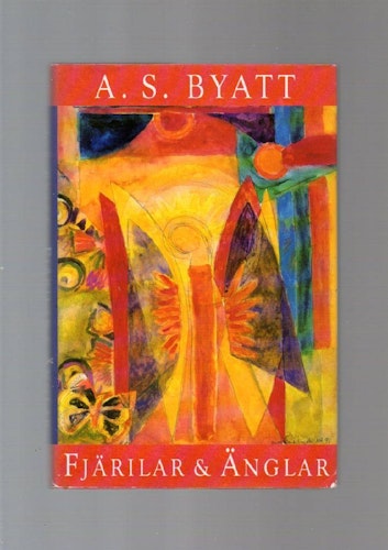 Fjärilar och änglar av Byatt A.S