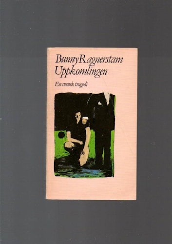 Uppkomlingen. En svensk tragedi av Ragnerstam Bunny