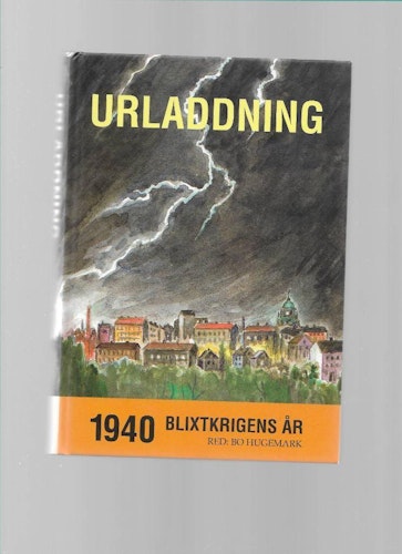 Urladdning : 1940 - blixtkrigens år av Hugemark,  Bo  (red)